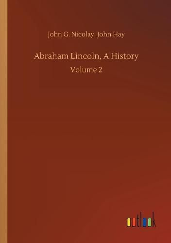 Cover image for Abraham Lincoln, A History