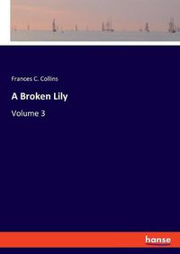 Cover image for A Broken Lily: Volume 3