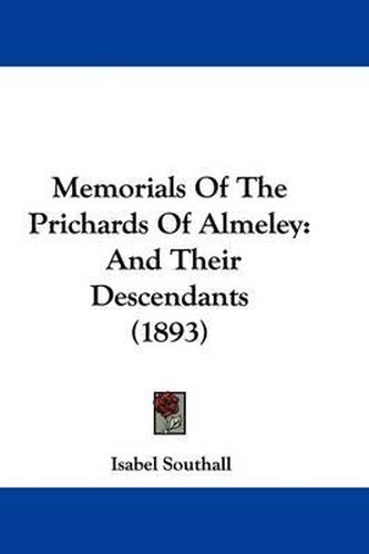 Cover image for Memorials of the Prichards of Almeley: And Their Descendants (1893)