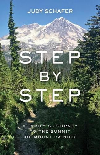 Cover image for Step by Step: A Family's Journey to the Summit of Mount Rainier