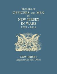 Cover image for Records of Officers and Men of New Jersey in Wars, 1791-1815