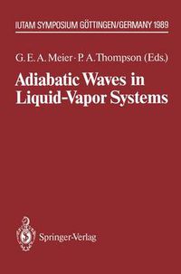 Cover image for Adiabatic Waves in Liquid-Vapor Systems: IUTAM Symposium Goettingen, 28.8.-1.9.1989