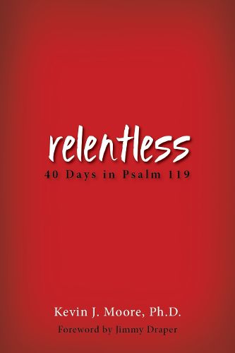 Cover image for Relentless: 40 Days in Psalm 119