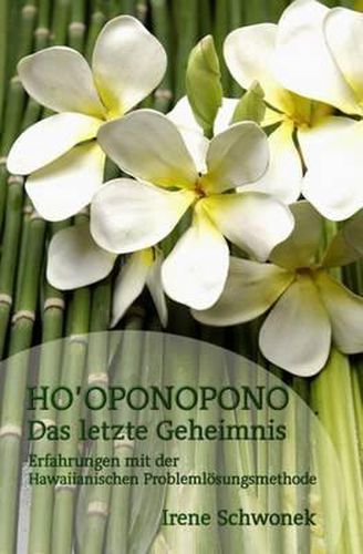 Cover image for Ho'oponopono Das letzte Geheimnis: Erfahrungen mit der Hawaiianischen Problemloesungsmethode