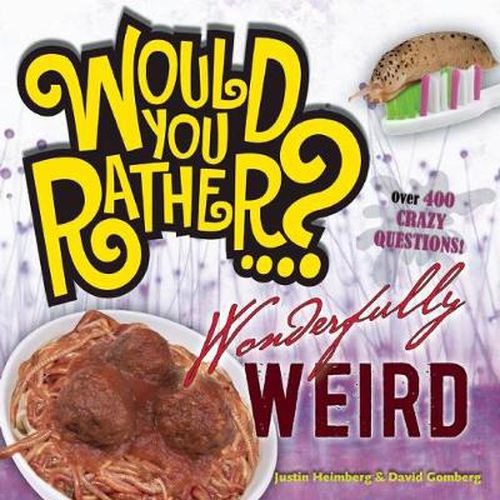 Cover image for Would You Rather...? Wonderfully Weird: Over 300 Crazy Questions!