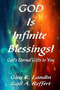 Cover image for God Is Infinite Blessings!: God's Eternal Gifts to You