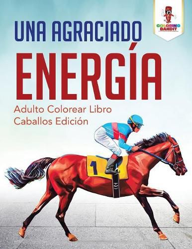 Una Agraciado Energia: Adulto Colorear Libro Caballos Edicion