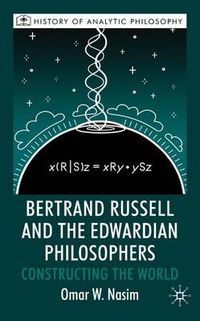 Cover image for Bertrand Russell and the Edwardian Philosophers: Constructing the World