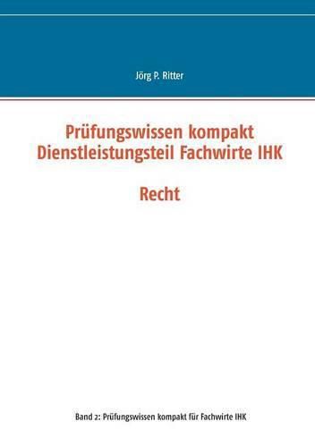 Cover image for Prufungswissen kompakt Dienstleistungsteil Fachwirte IHK: Recht