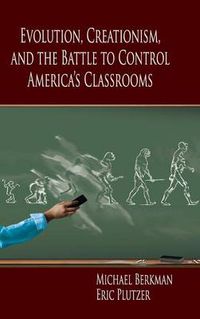 Cover image for Evolution, Creationism, and the Battle to Control America's Classrooms