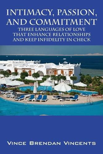 Cover image for Intimacy, Passion, and Commitment: Three Languages of Love that Enhance Relationships and Keep Infidelity in Check