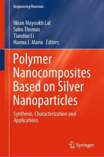 Cover image for Polymer Nanocomposites Based on Silver Nanoparticles: Synthesis, Characterization and Applications