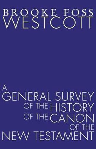 Cover image for A General Survey of the History of the Canon of the New Testament