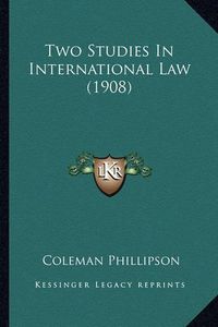 Cover image for Two Studies in International Law (1908)