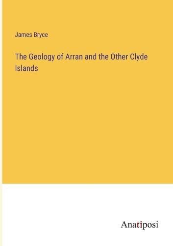 Cover image for The Geology of Arran and the Other Clyde Islands