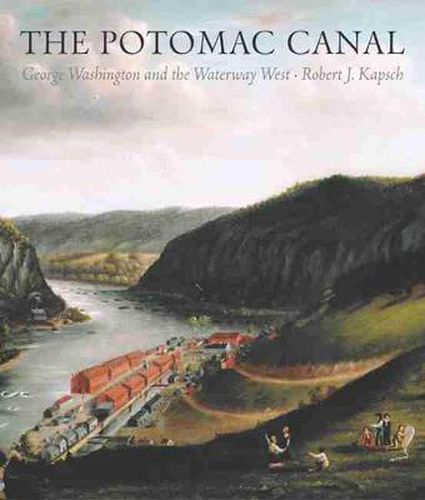 Cover image for Potomac Canal: George Washington and the Waterway West