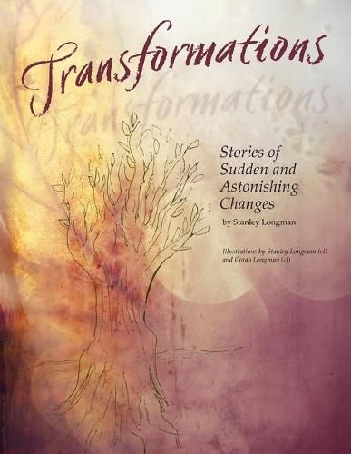 Transformations: Stories of Sudden and Astonishing Changes