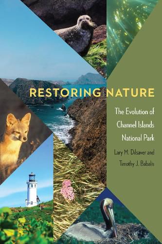 Cover image for Restoring Nature: The Evolution of Channel Islands National Park