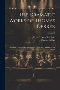 Cover image for The Dramatic Works of Thomas Dekker