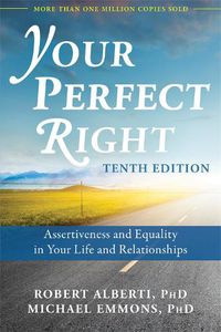 Cover image for Your Perfect Right, 10th Edition: Assertiveness and Equality in Your Life and Relationships