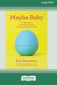 Cover image for Maybe Baby: Navigating the emotional journey through assisted fertiltiy