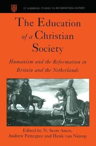 Cover image for The Education of a Christian Society: Humanism and the Reformation in Britain and the Netherlands