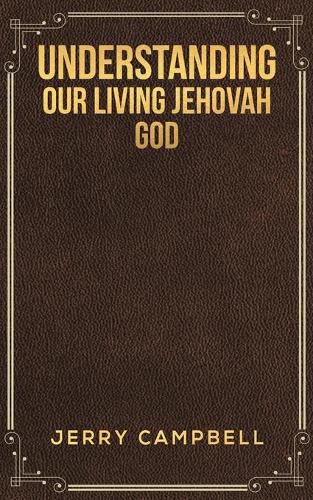 Cover image for Understanding Our Living Jehovah God