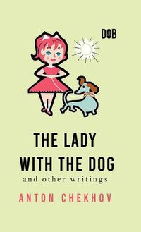Cover image for The Lady With The Dog And Other Writings