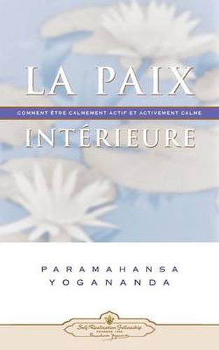 Cover image for La Paix Interieure: Comment Tre Calmement Actif Et Activement Calme