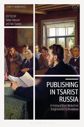 Cover image for Publishing in Tsarist Russia: A History of Print Media from Enlightenment to Revolution