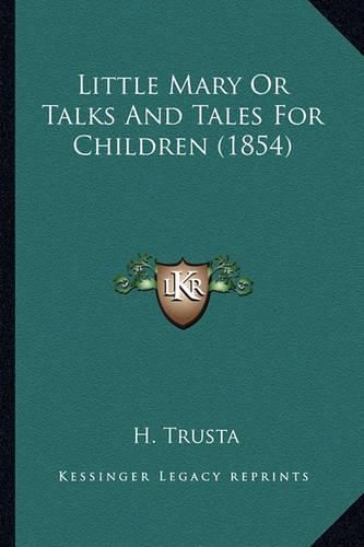 Cover image for Little Mary or Talks and Tales for Children (1854) Little Mary or Talks and Tales for Children (1854)