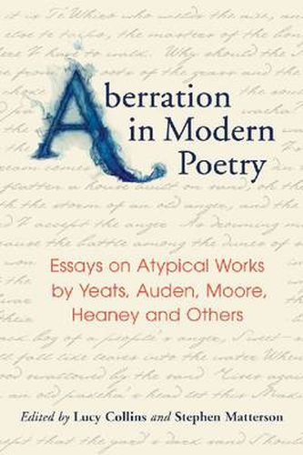 Aberration in Poetry: Essays on Atypical Works by Yeats, Auden, Moore, Heaney and Others