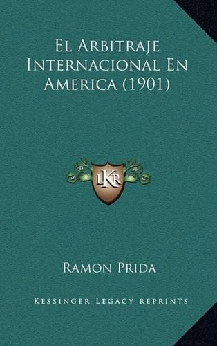 Cover image for El Arbitraje Internacional En America (1901)