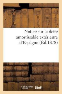 Cover image for Notice Sur La Dette Amortissable Exterieure d'Espagne