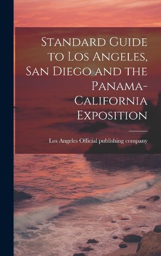 Cover image for Standard Guide to Los Angeles, San Diego and the Panama-California Exposition