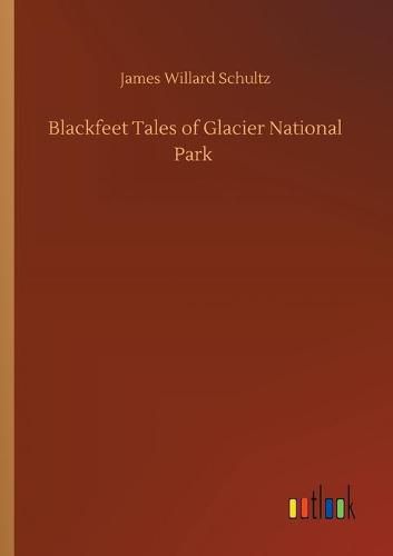 Cover image for Blackfeet Tales of Glacier National Park