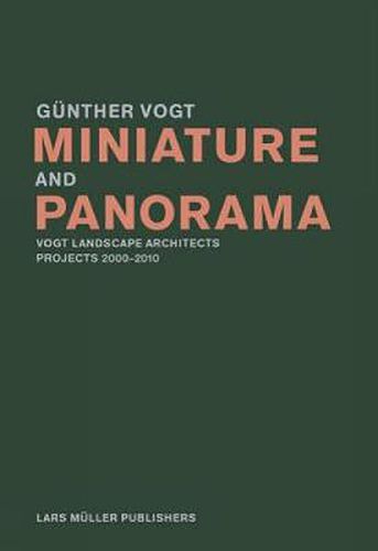 Cover image for Miniature and Panorama: Vogt Landscape Architects, Projects 2000-2010