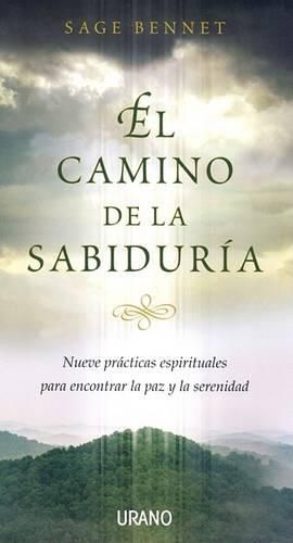 Cover image for Camino de la Sabiduria: Nueve Practicas Espirituales Para Encontrar la Paz y la Serenidad