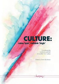 Cover image for Culture: Raise "Low', Rethink "High.': A Representation of the Academic Potential of So-Called "Low' Culture