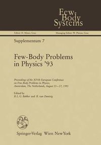 Cover image for Few-Body Problems in Physics '93: Proceedings of the XIVth European Conference on Few-Body Problems in Physics, Amsterdam, The Netherlands, August 23-27, 1993