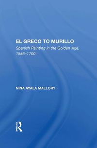 Cover image for El Greco To Murillo: Spanish Painting In The Golden Age, 1556-1700