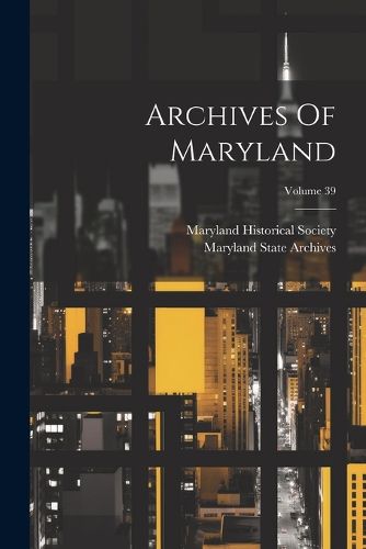 Cover image for Archives Of Maryland; Volume 39