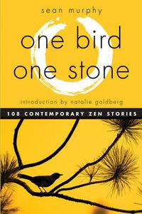 Cover image for One Bird, One Stone: 108 Contemporary ZEN Stories
