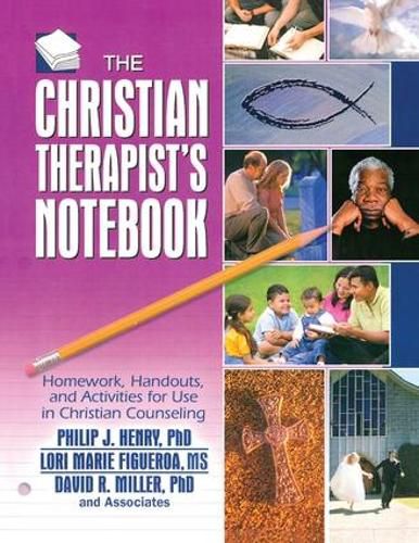 The Christian Therapist's Notebook: Homework, Handouts, and Activities for Use in Christian Counseling