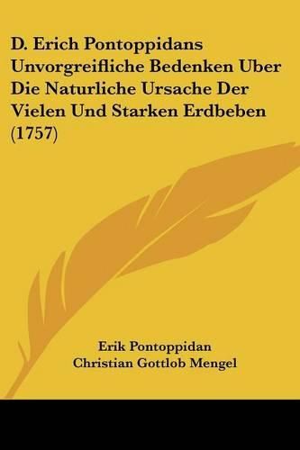 Cover image for D. Erich Pontoppidans Unvorgreifliche Bedenken Uber Die Naturliche Ursache Der Vielen Und Starken Erdbeben (1757)