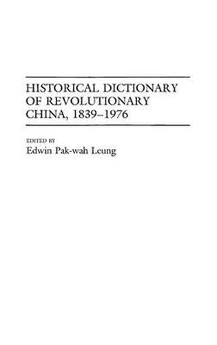 Cover image for Historical Dictionary of Revolutionary China, 1839-1976