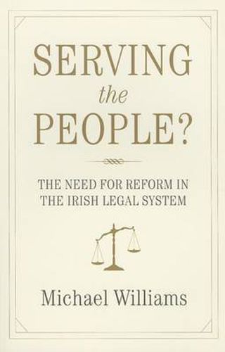 Cover image for Serving the People?: The Need for Reform in the Irish Legal System