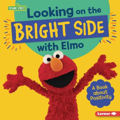 Looking on the Bright Side with Elmo: A Book about Positivity