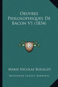 Cover image for Oeuvres Philosophiques de Bacon V1 (1834)