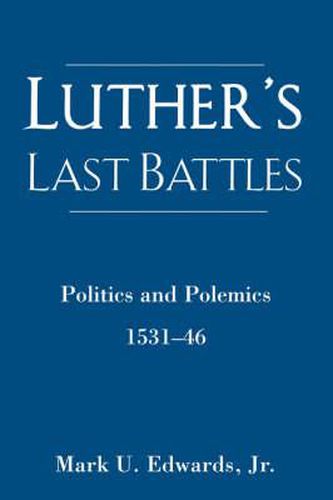 Cover image for Luther's Last Battles: Politics and Polemics 1531-46